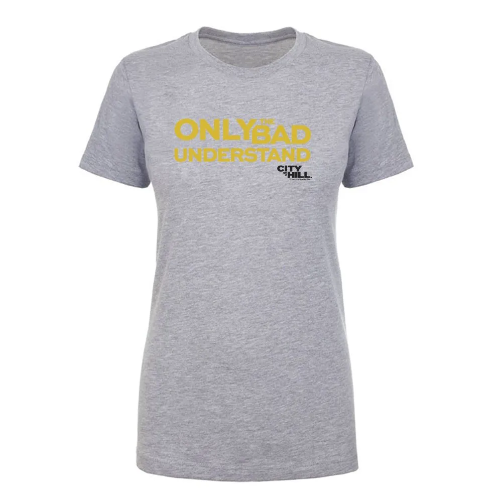 City on a Hill Only the Bad Understand Women's Short Sleeve T-Shirt