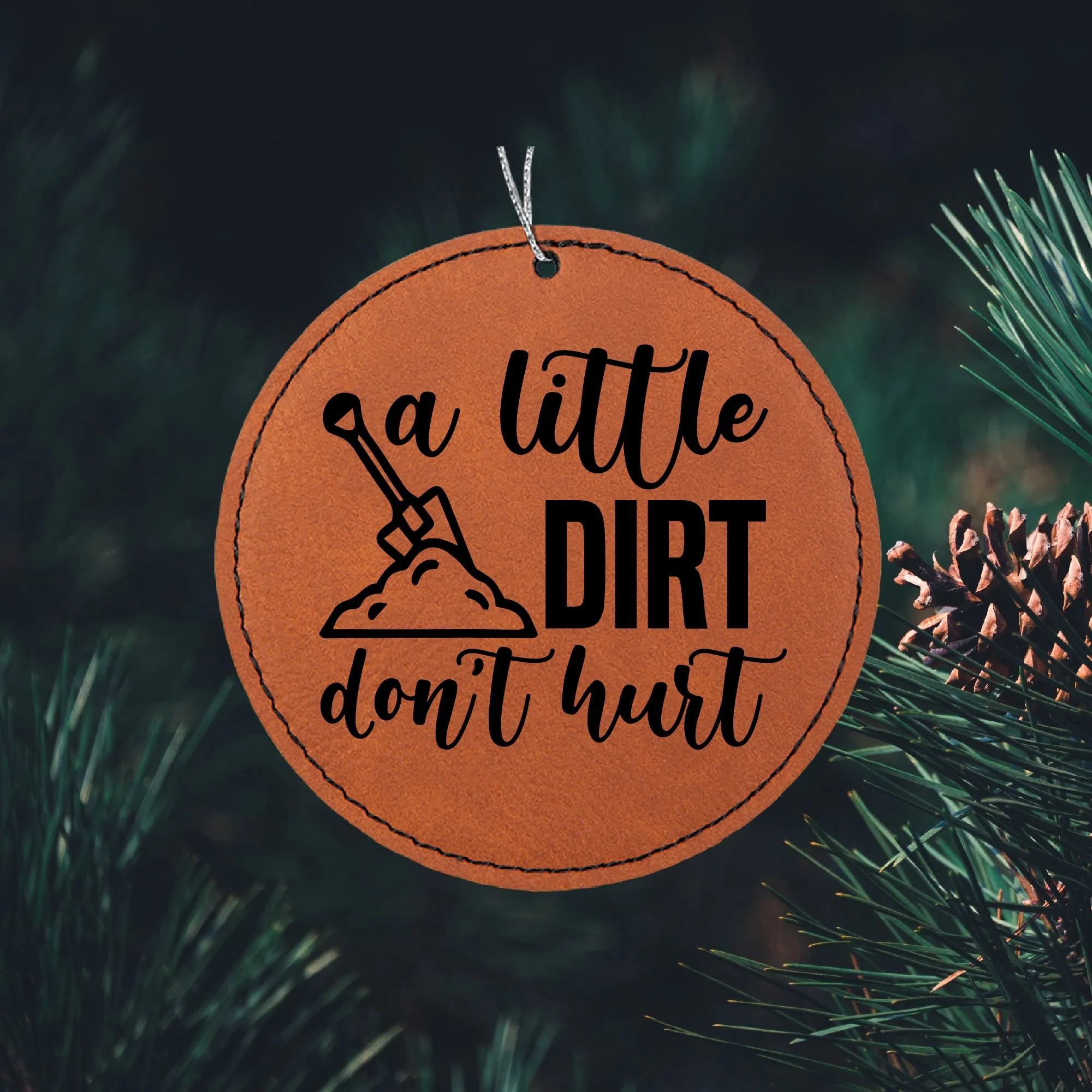 Dirt Don't Hurt Ornament