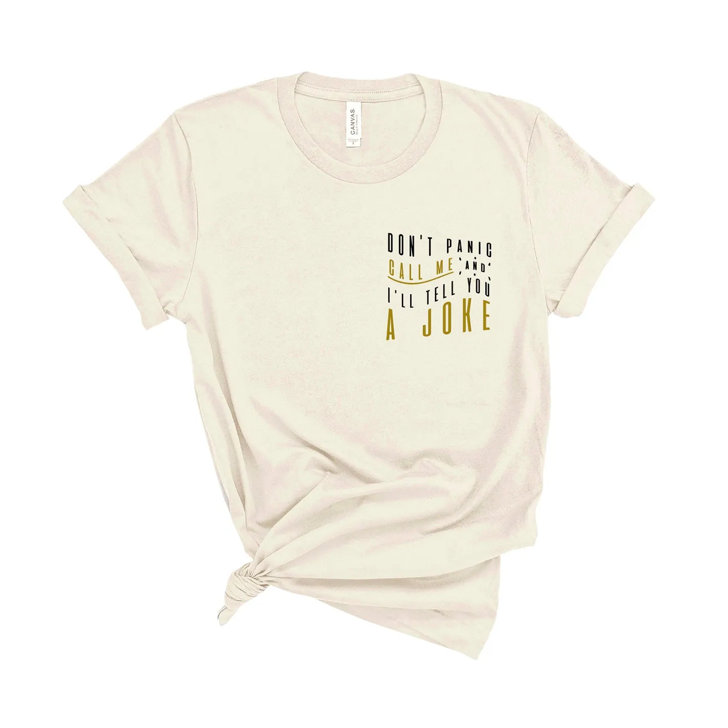 Don't Panic Call Me and I'll Tell You a Joke - Unisex Fit T-Shirt