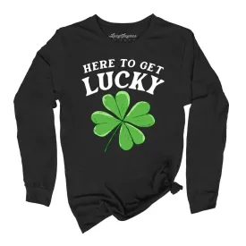 Here To Get Lucky Long Sleeve Tee