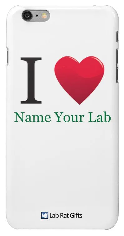"I ♥ (Name Your Lab)" - Custom iPhone 6/6s Plus Case