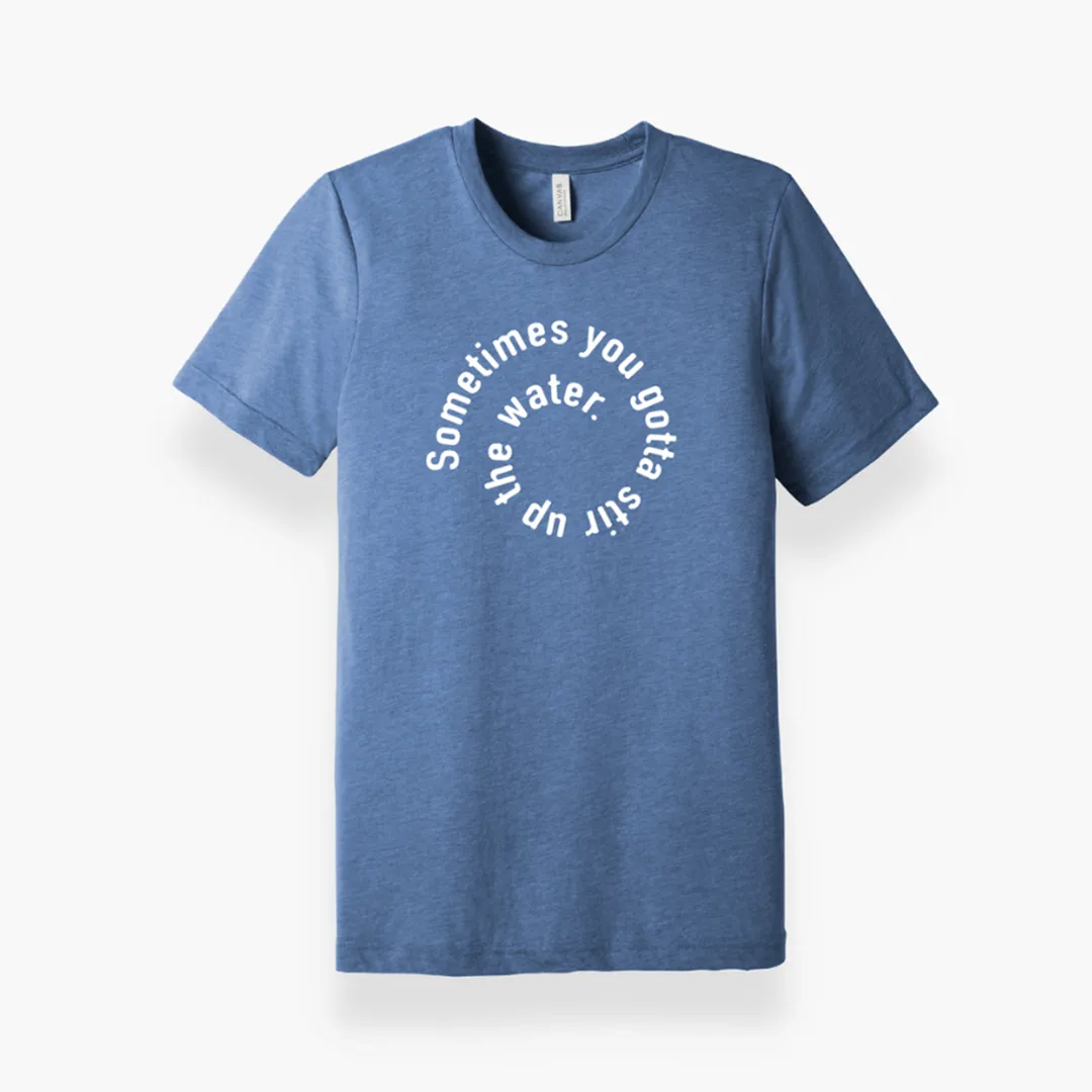 Stir Up The Water T-Shirt